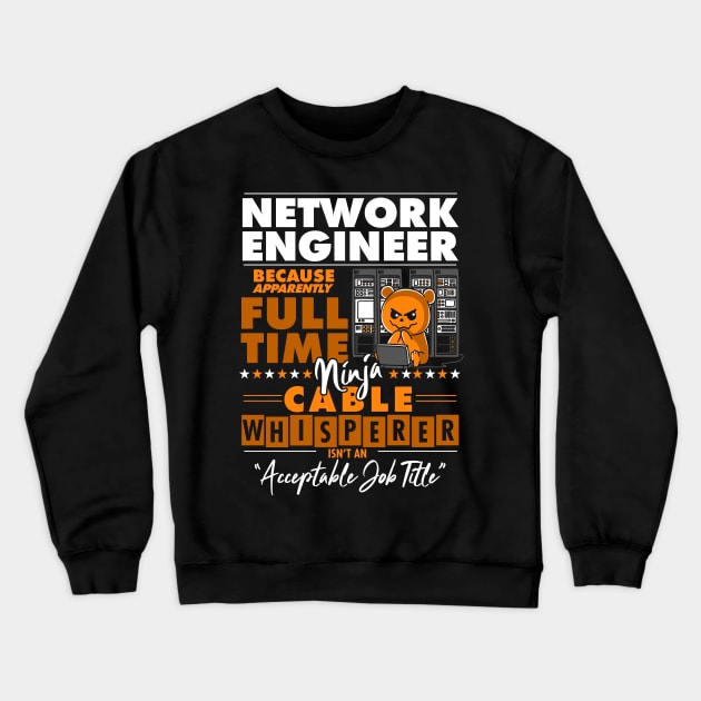 Network Engineer Ninja Cable Whisperer Funny Crewneck Sweatshirt by NerdShizzle